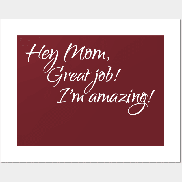 Mom, great job, I'm amazing Wall Art by Reading With Kids